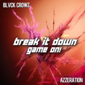 Break It Down / Game On!