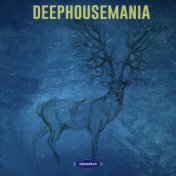 Deephousemania