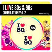 I Love 80s & 90s Compilation, Vol. 2