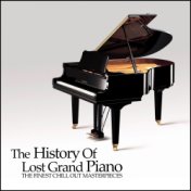 The History Of Lost Grand Piano: The Finest Chill Out Masterpieces