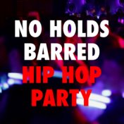 No Holds Barred Hip Hop Party