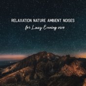 Relaxation Nature Ambient Noises for Lazy Evening 2019