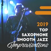 2019 Top Saxophone Smooth Jazz Improvisations