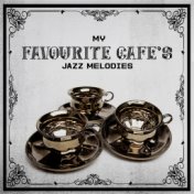 My Favourite Cafe’s Jazz Melodies: 2019 Mellow Instrumental Jazz Hits Composed for Small Cafes or Restaurants, Perfect Backgroun...