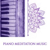 Piano Meditation Music: 15 Songs for Buddhist Affirmation, Meditation Practice and Yoga Exercises