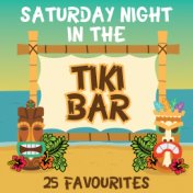 Saturday Night In The Tiki Bar - 25 Favourites