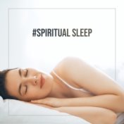 #Spiritual Sleep: New Age Relaxing Mix Songs for Sleep, Calm Atmospheric