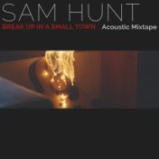 Break Up In A Small Town (Acoustic Mixtape)
