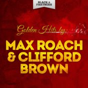 Golden Hits By Max Roach & Clifford Brown
