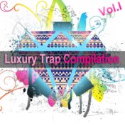 Luxury Trap Compilation Vol. I