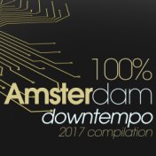 100% Amsterdam Downtempo 2017 Compilation