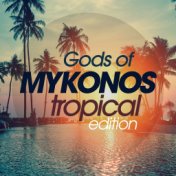 Gods of Mykonos Tropical Edition