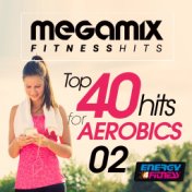 Megamix Fitness Top 40 Hits for Aerobics 02 (25 Tracks Non-Stop Mixed Compilation for Fitness & Workout)