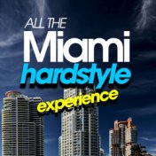 All the Miami Hardstyle Experience