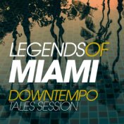 Legends of Miami Downtempo (Tales Session)
