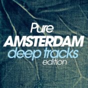 Pure Amsterdam Deep Tracks Edition