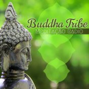 Buddha Tribe Meditação Radio - 10 Canções Relaxantes com Sons da Natureza para Meditar