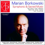 Marian Borkowski: Symphonic & Sacred Music (World Premiere Recording)