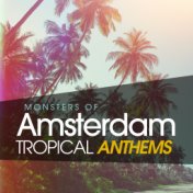 Monsters of Amsterdam Tropical Anthems