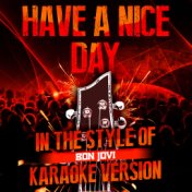 Have a Nice Day (In the Style of Bon Jovi) [Karaoke Version] - Single