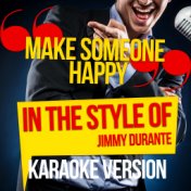 Make Someone Happy (In the Style of Jimmy Durante) [Karaoke Version] - Single