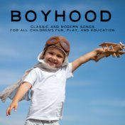 Boyhood: Classic and Modern Songs for All Children's Fun, Play, And Education