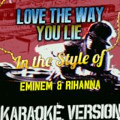 Love the Way You Lie (In the Style of Eminem & Rihanna) [Karaoke Version] - Single