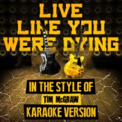 Live Like You Were Dying (In the Style of Tim Mcgraw) [Karaoke Version] - Single