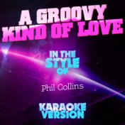 A Groovy Kind of Love (In the Style of Phil Collins) [Karaoke Version] - Single