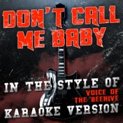 Don't Call Me Baby (In the Style of Voice of the Beehive) [Karaoke Version] - Single