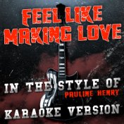 Feel Like Making Love (In the Style of Pauline Henry) [Karaoke Version] - Single