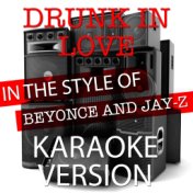 Drunk in Love (In the Style of Beyonce and Jay-Z) [Karaoke Version] - Single