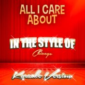 All I Care About (In the Style of Chicago) [Karaoke Version] - Single