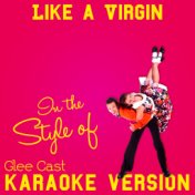 Like a Virgin (In the Style of Glee Cast) [Karaoke Version] - Single