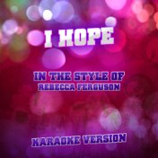 I Hope (In the Style of Rebecca Ferguson) [Karaoke Version] - Single