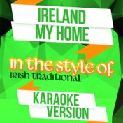 Ireland My Home (In the Style of Irish Traditional) [Karaoke Version] - Single