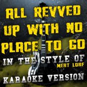 All Revved up with No Place to Go (In the Style of Meat Loaf) [Karaoke Version] - Single