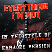 Everything I'm Not (In the Style of the Veronicas) [Karaoke Version] - Single