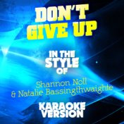 Don't Give Up (In the Style of Shannon Noll & Natalie Bassingthwaighte) [Karaoke Version] - Single