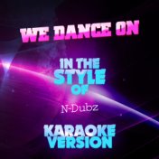 We Dance On (In the Style of N-Dubz) [Karaoke Version] - Single