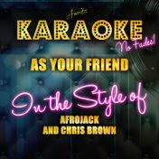 As Your Friend (In the Style of Afrojack and Chris Brown) [Karaoke Version] - Single