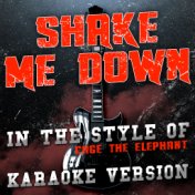 Shake Me Down (In the Style of Cage the Elephant) [Karaoke Version] - Single