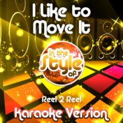 I Like to Move It (In the Style of Reel 2 Reel) [Karaoke Version] - Single