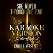 She Moved Through the Fair (In the Style of Camilla Kerslake) [Karaoke Version] - Single