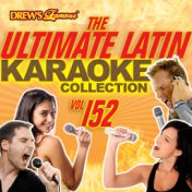 The Ultimate Latin Karaoke Collection, Vol. 152