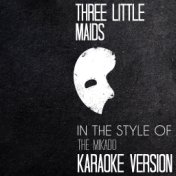Three Little Maids (In the Style of the Mikado) [Karaoke Version] - Single