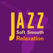 Jazz: Soft Smooth Relaxation