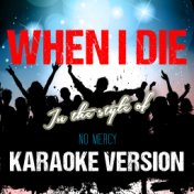 When I Die (In the Style of No Mercy) [Karaoke Version] - Single