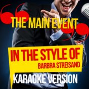 The Main Event (In the Style of Barbra Streisand) [Karaoke Version] - Single