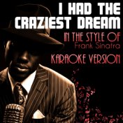 I Had the Craziest Dream (In the Style of Frank Sinatra) [Karaoke Version] - Single